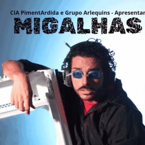 Ingresso CIA PimetArdida | Migalhas | Guarulhos – SP | 21/06/2026 – Domingo 18:00hs